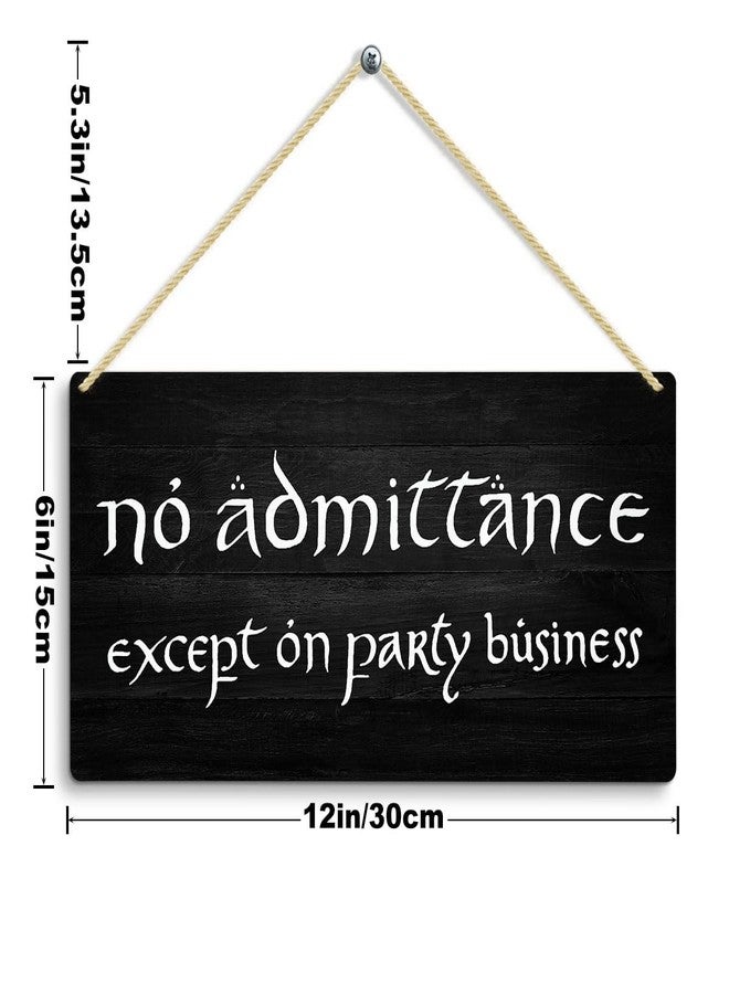 LOTHUY No Admittance Except on Party Business Sign, Lotr Party Decor Gifts Hanging Wall Plaque Signs, Funny Room Decor for Front Door, Funny Gothic Home House Bedroom Decor Sign 12 X 6 In - Image 2